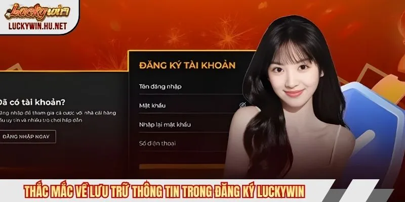 Thắc mắc về lưu trữ thông tin trong đăng ký Luckywin