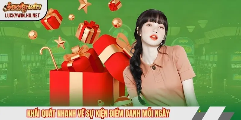 Khái quát nhanh về sự kiện điểm danh mỗi ngày